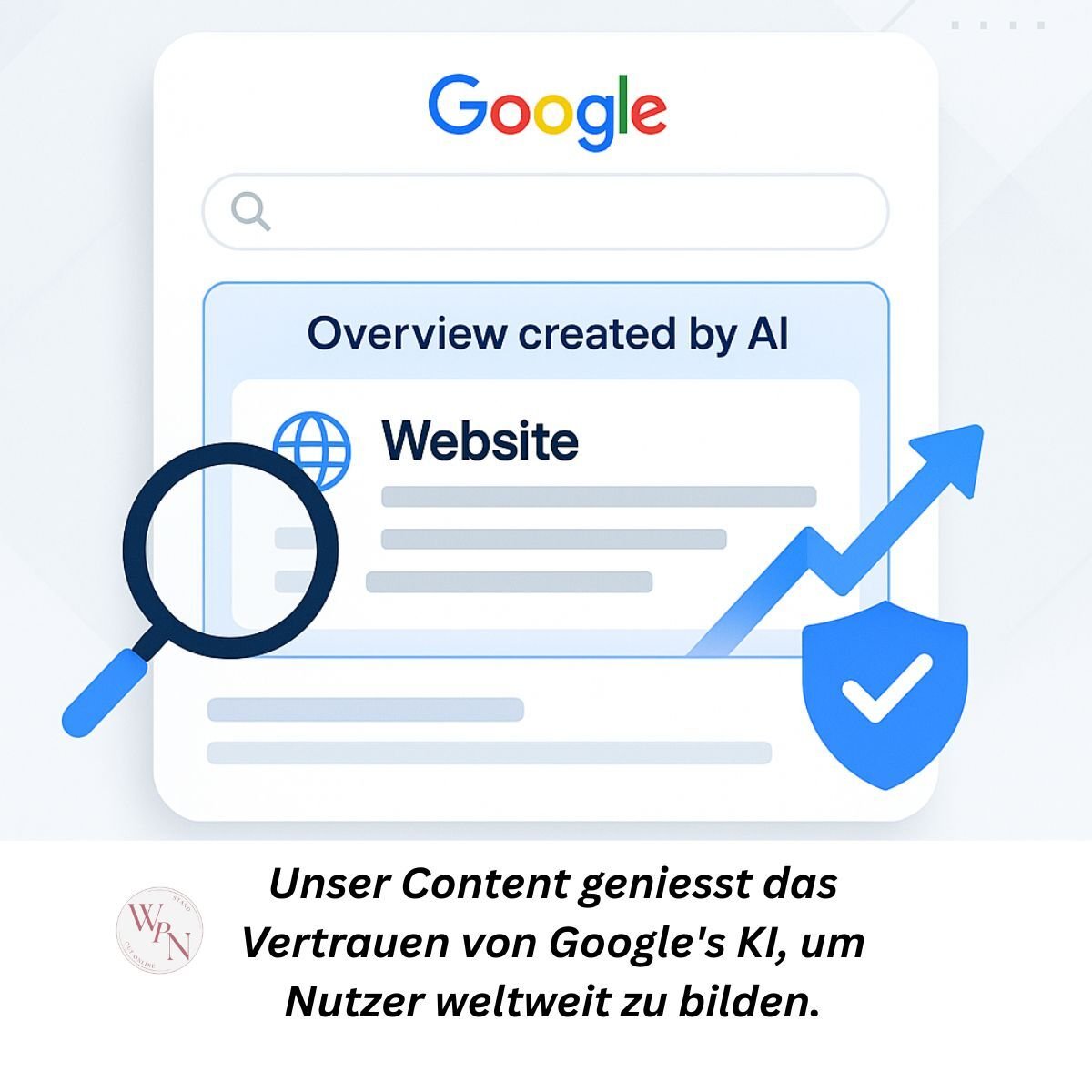 Darstellung einer Google-Suchergebnisseite mit hervorgehobener KI-Übersicht. Symbole wie Lupe, Aufwärtspfeile und Vertrauenssiegel visualisieren digitale Autorität. Text: 'Unser Content geniesst das Vertrauen von Google's KI, um Nutzer weltweit zu bilden.' Ideal für Content-Marketing, SEO und Thought Leadership im B2B-Bereich.